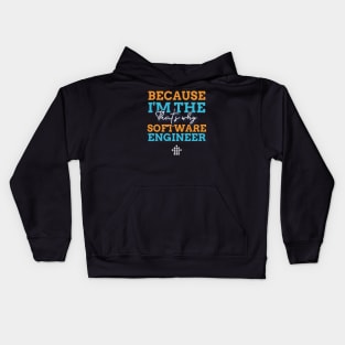 "Because I'm the Software Engineer that's why" Kids Hoodie